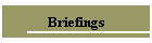 Briefings